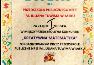 Dyplom za zajęcie I miejsca w Międzyprzedszkolnym konkursie "Kreatywna matematyka"